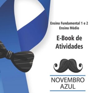 NOVEMBRO AZUL (ENSINO FUNDAMENTAL 2 E MÉDIO)
