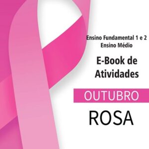 OUTUBRO ROSA (ENSINO FUNDAMENTAL 1, 2 E MÉDIO)