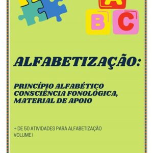 APOSTILA DE ALFABETIZAÇÃO - PRINCÍPIO ALFABÉTICO, CONSCIÊNCIA FONOLÓGICA E MATERIAL DE APOIO
