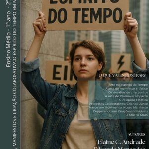 1º ANO DO ENSINO MÉDIO: Arte, Manifestos e Criação Colaborativa:O Espírito do Tempo em Movimento (2º BIMESTRE)