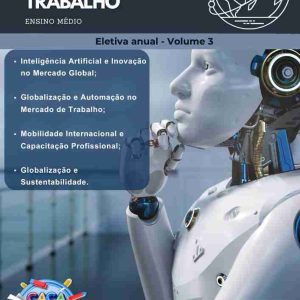 GLOBALIZAÇÃO, TECNOLOGIA E TRABALHO - ELETIVA ANUAL (VOLUME 3)