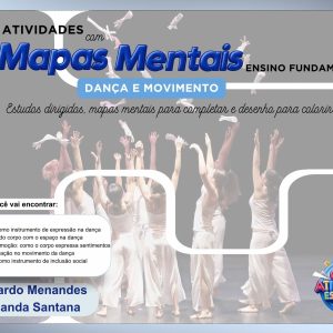 ATIVIDADES COM MAPAS MENTAIS - ENSINO FUNDAMENTAL 2 - DANÇA E MOVIMENTO