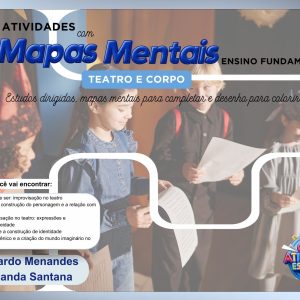 ATIVIDADES COM MAPAS MENTAIS - ENSINO FUNDAMENTAL 2 - TEATRO E CORPO