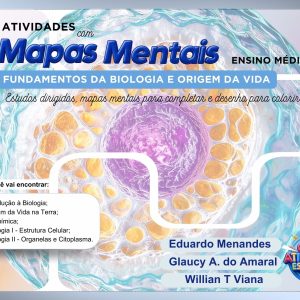 ATIVIDADES COM MAPAS MENTAIS - 1º ANO - FUNDAMENTOS DA BIOLOGIA E ORIGEM DA VIDA