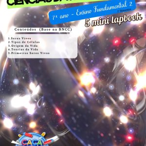 MINI LAPBOOKS DE CIÊNCIAS DA NATUREZA - 7º ANO (1º BIMESTRE): ORIGENS E CARACTERÍSTICAS DA VIDA (5 TEMAS)