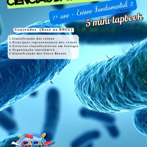 MINI LAPBOOKS DE CIÊNCIAS DA NATUREZA - 7º ANO (4º BIMESTRE): CLASSIFICAÇÃO DOS SERES VIVOS, CINCO REINOS, TAXONOMIA (5 TEMAS)