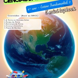 MINI LAPBOOKS DE CIÊNCIAS DA NATUREZA - 6º ANO (1º BIMESTRE): TERRA NO UNIVERSO E ESTRUTURA DO PLANETA (5 TEMAS)