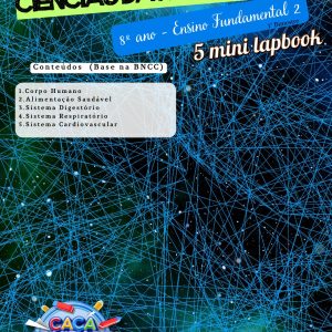 MINI LAPBOOKS DE CIÊNCIAS DA NATUREZA - 8º ANO (1º BIMESTRE): NUTRIÇÃO E SISTEMAS VITAIS (5 TEMAS)