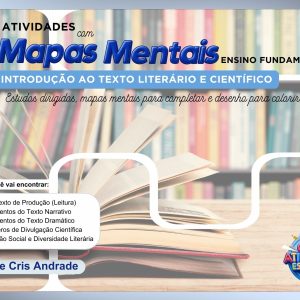 ATIVIDADES COM MAPAS MENTAIS - ENSINO FUNDAMENTAL 2 - INTRODUÇÃO AO TEXTO LITERÁRIO E CIENTÍFICO