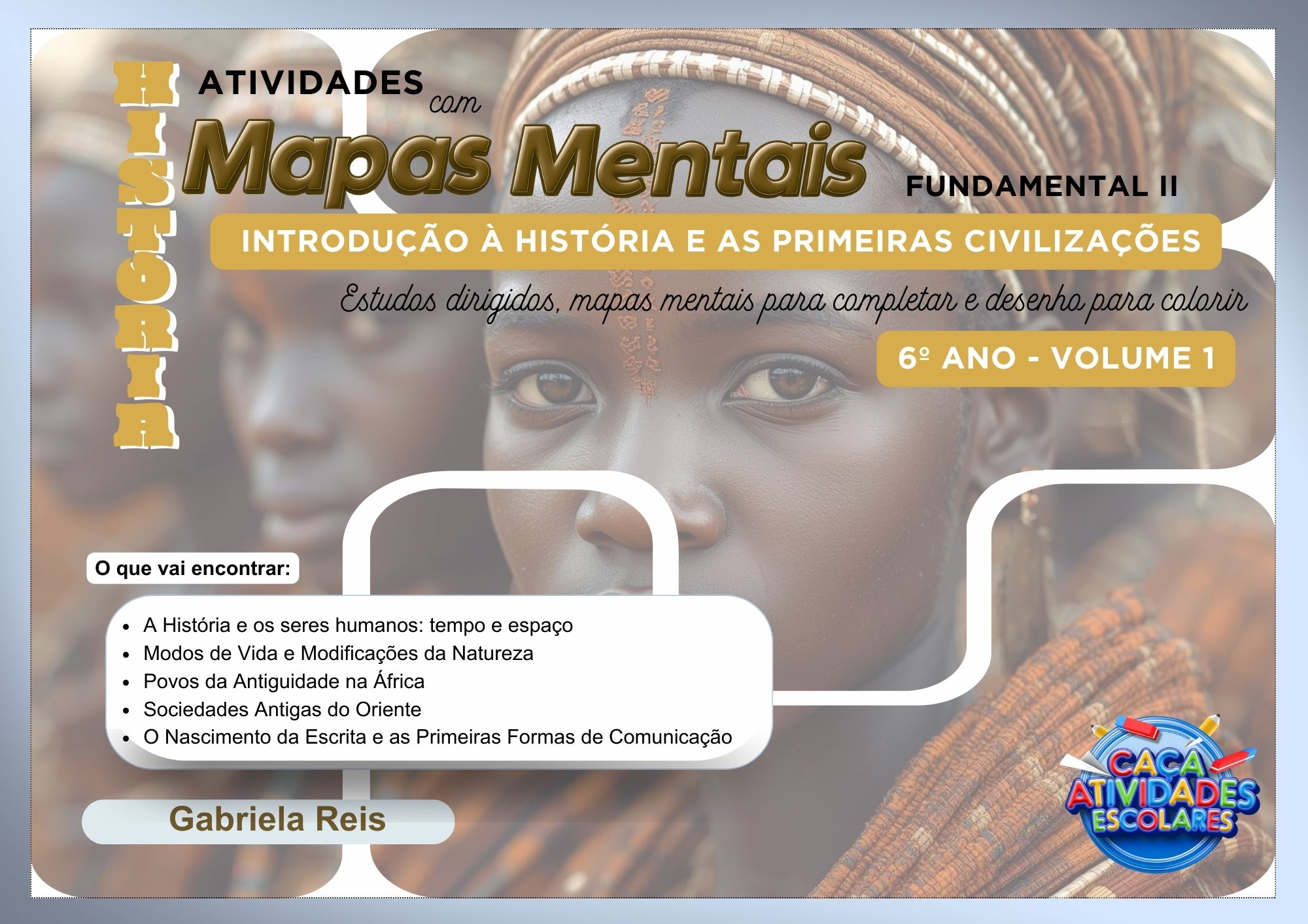 ATIVIDADES COM MAPAS MENTAIS DE HISTÓRIA - 6º ANO (VOLUME 1): INTRODUÇÃO À HISTÓRIA E AS PRIMEIRAS CIVILIZAÇÕES