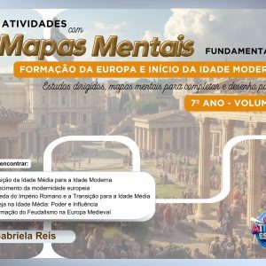 ATIVIDADES COM MAPAS MENTAIS DE HISTÓRIA - 7º ANO (VOLUME 1): FORMAÇÃO DA EUROPA E INÍCIO DA IDADE MODERNA