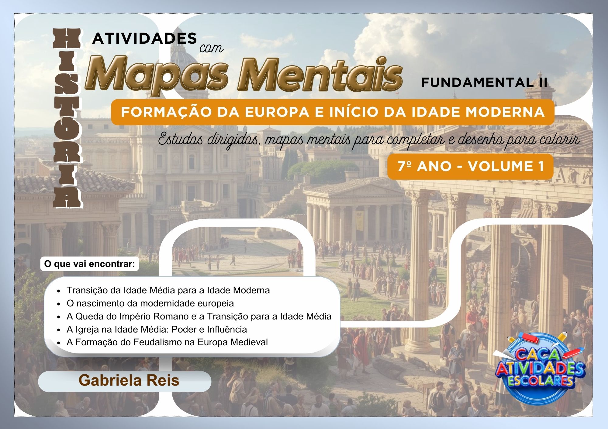 ATIVIDADES COM MAPAS MENTAIS DE HISTÓRIA - 7º ANO (VOLUME 1): FORMAÇÃO DA EUROPA E INÍCIO DA IDADE MODERNA