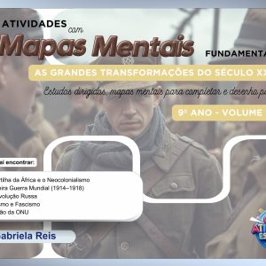 ATIVIDADES COM MAPAS MENTAIS DE HISTÓRIA - 9º ANO (VOLUME 1): AS GRANDES TRANSFORMAÇÕES DO SÉCULO XX