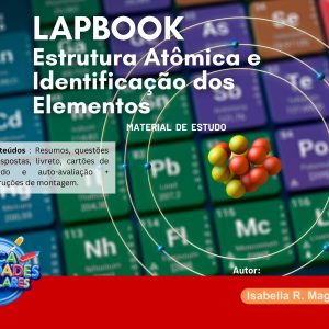 LAPBOOK DE QUÍMICA - ESTRUTURA ATÔMICA E IDENTIFICAÇÃO DOS ELEMENTOS