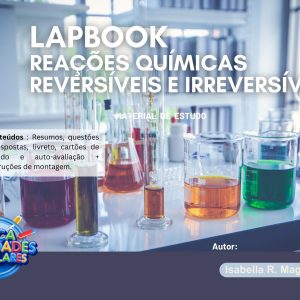 LAPBOOK DE QUÍMICA - REAÇÕES QUÍMICAS REVERSÍVEIS E IRREVERSÍVEIS