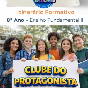 CLUBE DO PROTAGONISMO - 8º ANO (1º TRIMESTRE) - ENSINO FUNDAMENTAL 2