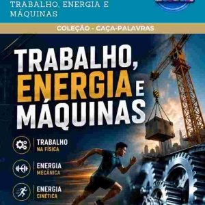 CAÇA-PALAVRAS DE FÍSICA - TRABALHO, ENERGIA E MÁQUINAS (VOLUME 3)