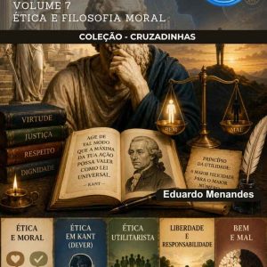 CRUZADINHAS DE FILOSOFIA - ÉTICA E FILOSOFIA MORAL - VOLUME 7