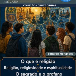 CRUZADINHAS DE ENSINO RELIGIOSO - FUNDAMENTOS DO FENÔMENO RELIGIOSO - VOLUME 1